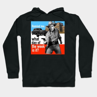 Remind Me What Day of the Week Is It? Hoodie